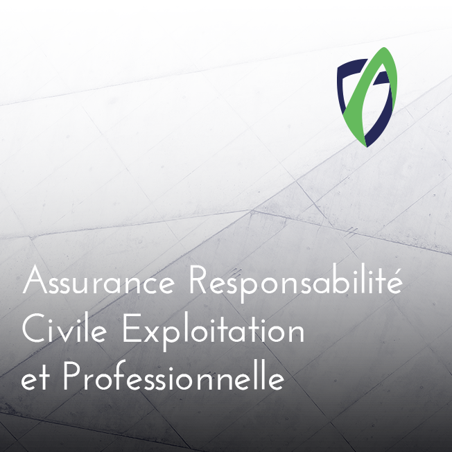 Assurance Responsabilité Civile Exploitation et Professionnelle